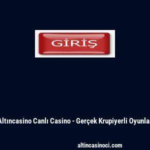 Altıncasino Canlı Casino - Gerçek Krupiyerli Oyunlar