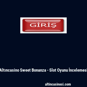 Altıncasino Sweet Bonanza - Slot Oyunu İncelemesi